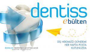 Dentiss eBültenle, Diş Hekimliği Gündemi Her Hafta Posta Kutunuzda