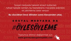 “Öyle Söyleme!” Kampanyası, Ruhsal Hastalıklarda Damgalanmaya Dikkat Çekiyor