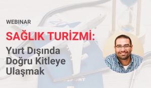 Sağlık Turizminde Dijital Pazarlama Webinarı 15 Haziran’da