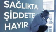 Sağlıkta Şiddete Son