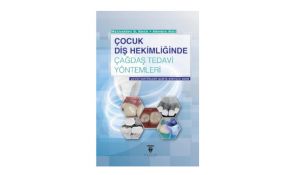 Yeni Kitap: Çocuk Diş Hekimliğinde Çağdaş Tedavi Yöntemleri