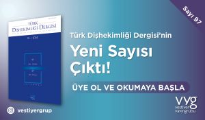 Türk Dişhekimliği Dergisi'nde Yeni Sayı...