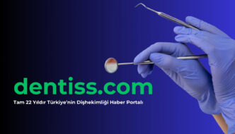 Dentiss.com Tam 22 Yıldır Türkiye’nin Dişhekimliği Haber Portalı